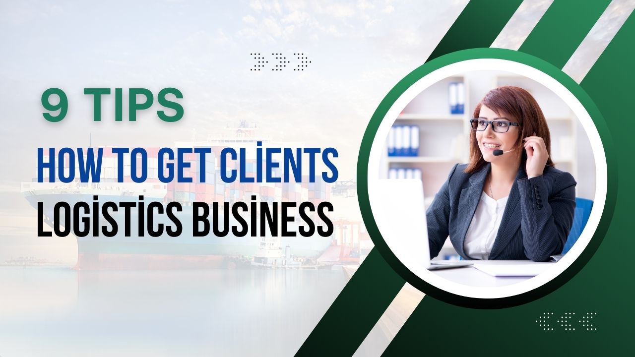 How to Get Clients in Logistics Business